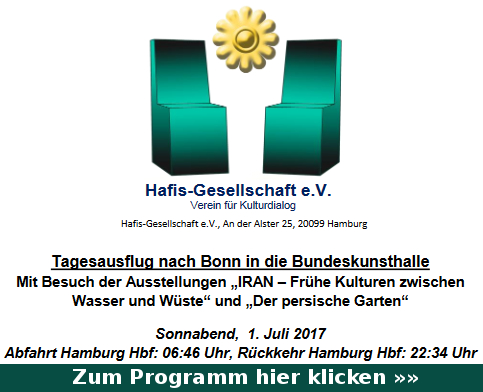 Ehrenamt pflegt Dialoge der Kulturen: Hafis Gesellschaft e.V. Programm Tagesausflug Bundeskunsthalle Bonn mit Besuch der Ausstellungen IRAN  Frhe Kulturen zwischen Wasser und Wste und Der persische Garten